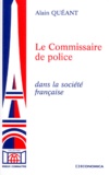 Alain Quéant - Le commissaire de police dans la société française.
