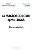 Françoise Larbre et Gilbert Abraham-Frois - La macroéconomie après Lucas - Textes choisis.