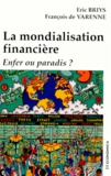 François de Varenne et Eric Briys - La Mondialisation Financiere. Enfer Ou Paradis ?.