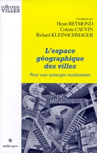 Colette Cauvin et Henri Reymond - L'espace géographique des villes - Pour une synergie multistrates.