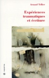Arnaud Tellier - Expériences traumatiques et écriture.