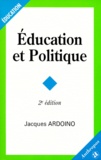 Jacques Ardoino - Education Et Politique. 2eme Edition.