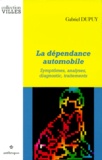 Gabriel Dupuy - La dépendance automobile - Symptômes, analyses, diagnostic, traitements.