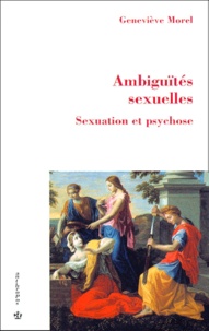 Geneviève Morel - Ambiguites Sexuelles. Sexuation Et Psychose.