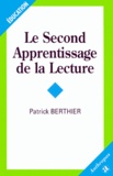 Patrick Berthier - Le second apprentissage de la lecture.
