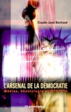Claude-Jean Bertrand - L'Arsenal De La Democratie. Medias, Deontologie Et M*A*R*S.