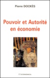 Pierre Dockès - Pouvoir et autorité en économie.