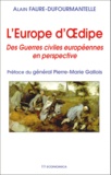 Alain Faure-Dufourmantelle - L'Europe D'Oedipe. Des Guerres Civiles Europeennes En Perspective.