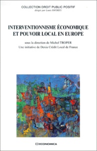 Michel Troper - Interventionnisme Economique Et Pouvoir Local En Europe. Seminaire Constitutionnel, Paris, 1998.