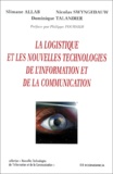Dominique Talandier et Slimane Allab - La Logistique Et Les Nouvelles Technologies De L'Information Et De La Communication.