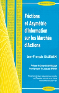Jean-François Gajewski - Frictions Et Asymetrie D'Information Sur Les Marches D'Actions.