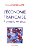 Thomas Guillaume - L'Economie Francaise A L'Aube Du Xxieme Siecle.