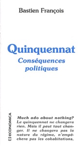 Bastien François - Quinquennat. Consequences Politiques.