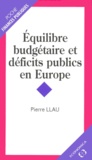 Pierre Llau - Equilibre Budgetaire Et Deficits Publics En Europe.