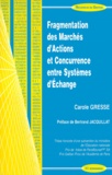 Carole Gresse - Fragmentation Des Marches D'Actions Et Concurrence Entre Systemes D'Echange.
