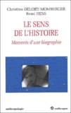 Christine Delory-Momberger et Remi Hess - Le Sens De L'Histoire. Moments D'Une Biographie.