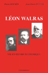Jean-Pierre Potier et Pierre Dockès - La Vie Et L'Oeuvre Economique De Leon Walras.