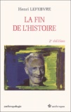 Henri Lefebvre - La fin de l'histoire. - 2ème édition.