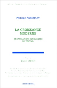 Philippe Askenazy - La Croissance Moderne. Organisations Innovantes Du Travail.