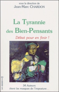 Jean-Marc Chardon - La Tyrannie Des Bien-Pensants. Debat Pour En Finir !.