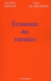 Claire El Moudden et Jean-Marc Dupuis - Economie Des Retraites.