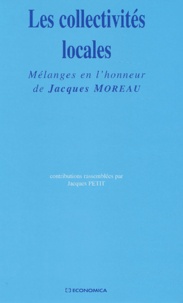 Jacques Petit - Les Collectivites Locales. Melanges En L'Honneur De Jacques Moreau.