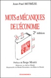 Jean-Paul Betbèze - Mots Et Mecaniques De L'Economie. 2eme Edition.