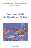 Mauro Gabella et Martin Bernhardt - Pour Une Sante De Qualite En Suisse.