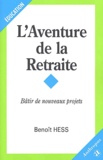 Benoît Hess - L'aventure de la retraite - Bâtir de nouveaux projets.