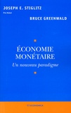 Joseph E. Stiglitz et Bruce-C-N Greenwald - Economie monétaire - Un nouveau paradigme.