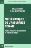 Michel Denuit et Arthur Charpentier - Mathématiques de l'assurance non-vie - Tome 1, Principes fondamentaux de théorie du risque.