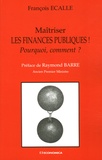 François Ecalle - Maitriser les finances publiques ! - Pourquoi, comment ?.
