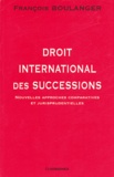François Boulanger - Droit international des successions - Nouvelles approches comparatives et jurisprudentielles.