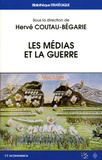 Hervé Coutau-Bégarie - Les médias et la guerre.