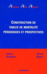 Antoine Delwarde et Michel Denuit - Construction de tables de mortalité périodiques et prospectives.