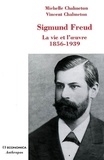 Michelle Chalmeton et Vincent Chalmeton - Sigmund Freud - La vie et l'oeuvre 1856-1939.