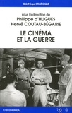 Philippe d' Hugues et Hervé Coutau-Bégarie - Le cinéma et la guerre.