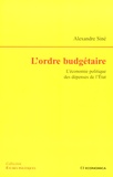 Alexandre Siné - L'ordre budgétaire - L'économie politique des dépenses de l'Etat.
