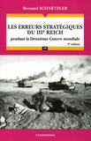 Bernard Schnetzler - Les erreurs stratégiques du IIIe Reich - Pendant la Deuxième Guerre mondiale.