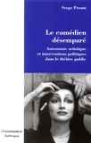 Serge Proust - Le comédien désemparé - Autonomie artistique et interventions politiques dans le théâtre public.