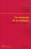 Albert Ogien et Louis Quéré - Les moments de la confiance - Connaissance, affects et engagements.