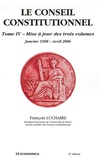François Luchaire - Le Conseil constitutionnel - Tome 4, Mise à jours des trois volumes Janvier 1998-Avril 2006.