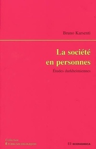 Bruno Karsenti - La société en personnes - Etudes durkheimiennes.