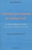 Luc Godbout - L'intervention gouvernementale par la politique fiscale - Le rôle des dépenses fiscales Etude comparée : Canada, Etats-Unis, France.