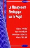 Patrick Joffre et Pascal Aurégan - Le Management Stratégique par le Projet.