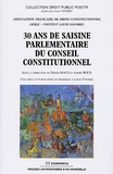 Didier Maus et André Roux - 30 Ans de saisine parlementaire du Conseil Constitutionnel - Colloque et publication en hommage à Louis Favoreu.