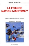 Michel Scialom - La France nation maritime ?.
