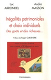 Luc Arrondel et André Masson - Inégalités patrimoniales et choix individuels - Des goûts et des richesses....