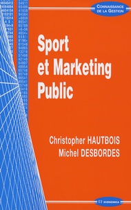 Christopher Hautbois et Michel Desbordes - Sport et marketing public.