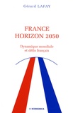 Gérard Lafay - France horizon 2050 - Dynamique mondiale et défis français.